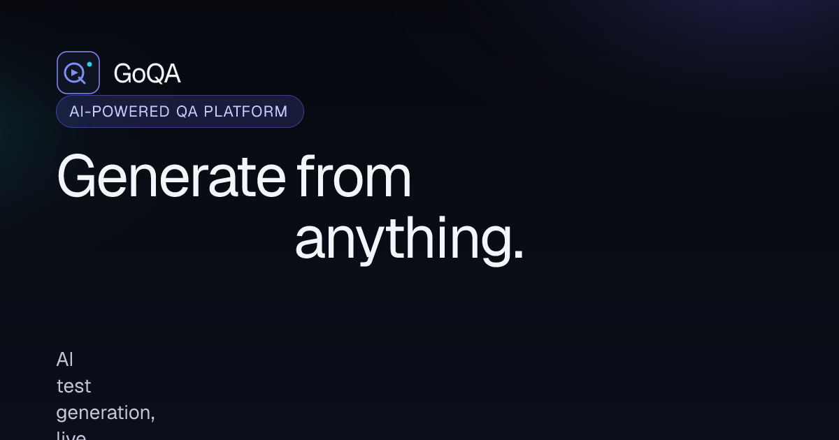 GoQA — AI-Powered QA Platform — Ship quality, go faster